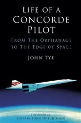 Book cover of Life of a Concorde Pilot by John Tye