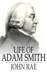 Book cover of Life of Adam Smith by John Rae