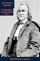 Book cover of Life of General Stand Watie by Mabel Washbourne Anderson