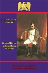 Book cover of Life Of Napoleon — Vol. IV. by General Baron Antoine Henri de Jomini