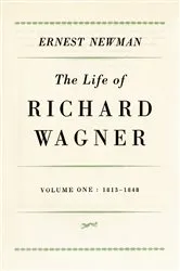 Book cover of Life of Richard Wagner, Volume 1: 1813-1848 by Ernest Newman