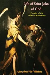 Book cover of Life of Saint John of God Founder of the Order of Hospitallers by Jean Girard De Villethierry