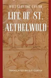 Book cover of Life of St. Aethelwold by Wulfstan the Cantor