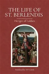 Book cover of Life of St. Berlendis by Heriger of Lobbes