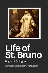 Book cover of Life of St. Bruno by Roger of Cologne