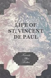 Book cover of Life of St. Vincent de Paul by Francis Alice Forbes
