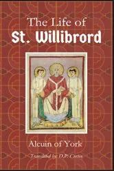 Book cover of Life of St. Willibrord by Alcuin of York
