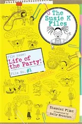Book cover of Life of the Party! The Susie K Files 1 by Shamini Flint
