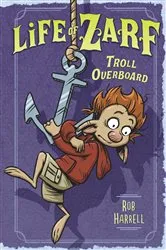 Book cover of Life of Zarf: Troll Overboard by Rob Harrell