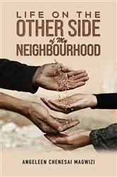 Book cover of Life on the Other Side of My Neighbourhood by Angeleen Chenesai Magwizi