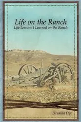 Book cover of Life on the Ranch by Drusilla Dye