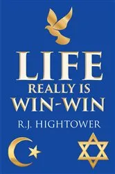 Book cover of Life Really Is Win-Win by R.J. J. Hightower