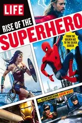 Book cover of LIFE Rise of the Superhero by The Editors of LIFE
