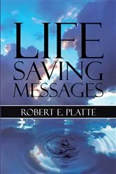 Book cover of Life Saving Messages by Robert E. Platte