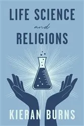 Book cover of Life Science and Religions by Kieran Burns