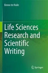 Book cover of Life Sciences Research and Scientific Writing by Benno ter Kuile
