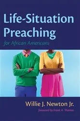 Book cover of Life-Situation Preaching for African-Americans by Willie J.Jr. Newton