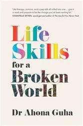 Book cover of Life Skills for a Broken World by Ahona Guha
