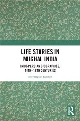 Book cover of Life Stories in Mughal India by Shivangini Tandon