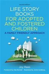 Book cover of Life Story Books for Adopted and Fostered Children, Second Edition (2nd ed.) by Joy Rees
