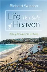 Book cover of Life This Side of Heaven by Richard Wenden