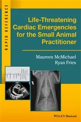 Book cover of Life-Threatening Cardiac Emergencies for the Small Animal Practitioner by Maureen McMichael