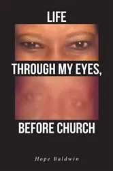 Book cover of Life Through My Eyes, Before Church by Hope Baldwin