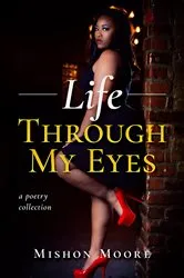 Book cover of Life Through My Eyes by Mishon Moore