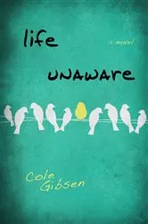 Book cover of Life Unaware by Cole Gibsen