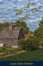 Book cover of Life Was Simpler Then by Loula Grace Erdman