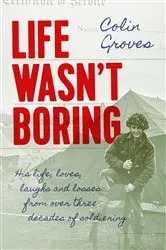 Book cover of Life Wasn't Boring by Colin Groves