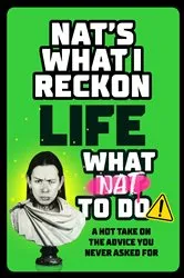 Book cover of Life: What Nat to Do by Nat's What I Reckon