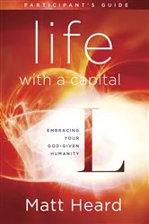 Book cover of Life with a Capital L Participant's Guide by Matt Heard
