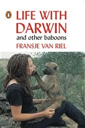 Book cover of Life With Darwin and other baboons by Fransje van Riel