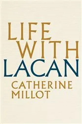 Book cover of Life With Lacan by Catherine Millot