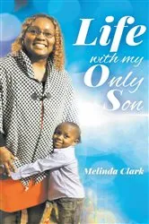 Book cover of Life With My Only Son by Melinda Clark