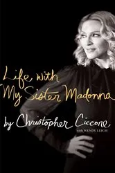 Book cover of Life with My Sister Madonna by Christopher Ciccone