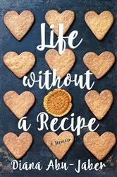 Book cover of Life Without a Recipe: A Memoir by Diana Abu-Jaber