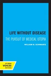 Book cover of Life without Disease by Schwartz, William B., M.D.