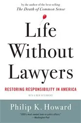 Book cover of Life Without Lawyers: Restoring Responsibility in America by Philip K. Howard