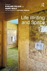 Book cover of Life Writing and Space by Eveline Kilian