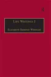 Book cover of Life Writings I by Elizabeth Skerpan-Wheeler