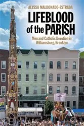 Book cover of Lifeblood of the Parish by Alyssa Maldonado-Estrada