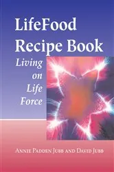 Book cover of LifeFood Recipe Book by Annie Padden Jubb