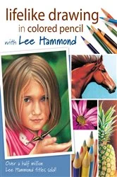 Book cover of Lifelike Drawing In Colored Pencil With Lee Hammond by Lee Hammond
