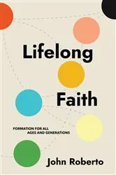 Book cover of Lifelong Faith by John Roberto