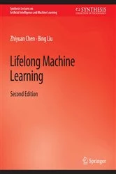 Book cover of Lifelong Machine Learning, Second Edition (2nd ed.) by Zhiyuan Chen