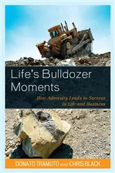 Book cover of Life's Bulldozer Moments by Donato Tramuto