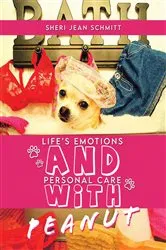 Book cover of Life’s Emotions And Personal Care With Peanut by Sheri Jean Schmitt
