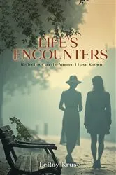 Book cover of Life's Encounters by LeRoy Kruse